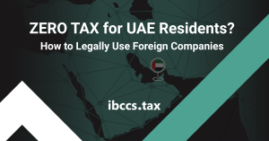 ZERO TAX for UAE Residents How to Legally Use Foreign Companies