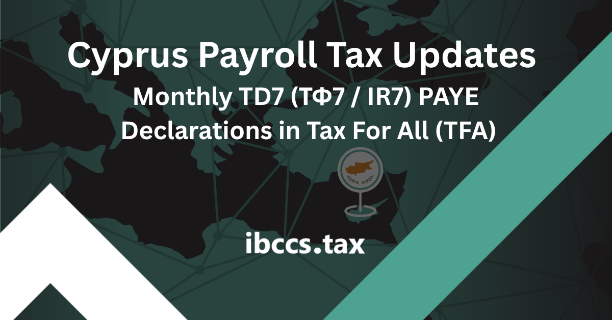 Cyprus Payroll Tax Updates Monthly TD7 (ΤΦ7 / IR7) PAYE Return in TFA (2025+)