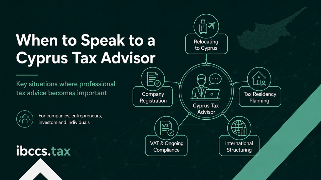 When to speak to a Cyprus tax advisor for relocation, company registration, tax residency, VAT compliance and international structuring