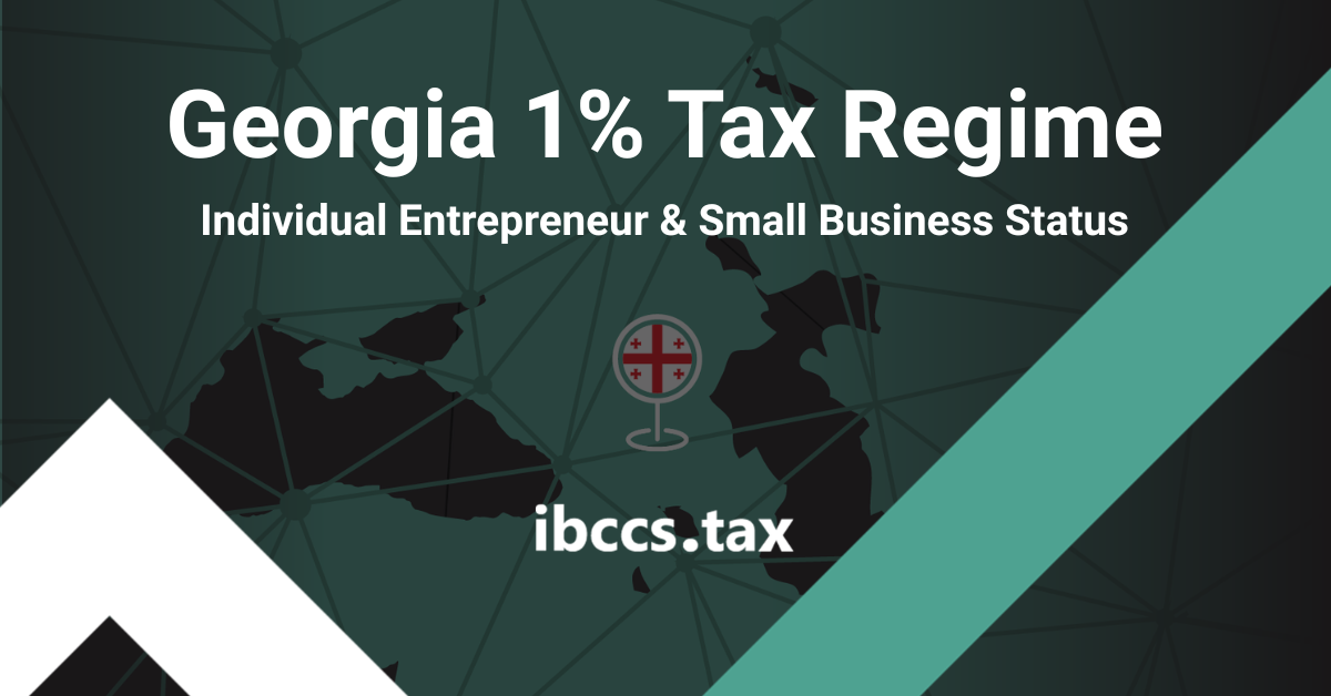 Georgia 1% tax regime for Individual Entrepreneurs with Small Business Status.