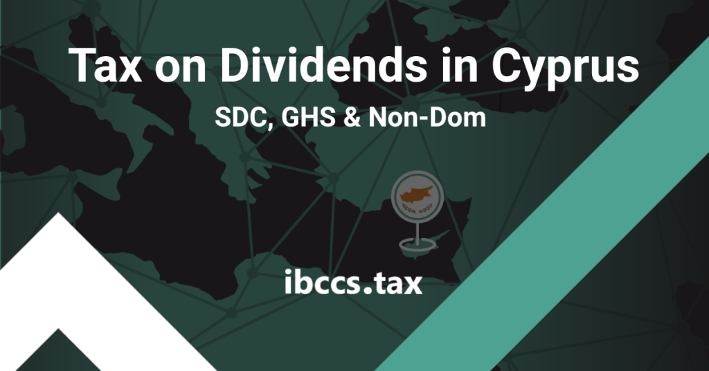 Tax on dividends in Cyprus 2026 including 5% SDC, Non-Dom exemption, GHS and company distribution rules